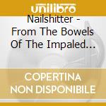 Nailshitter - From The Bowels Of The Impaled ((Ob cd