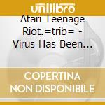 Atari Teenage Riot.=trib= - Virus Has Been Spread cd