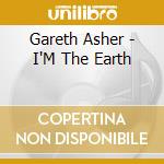 Gareth Asher - I'M The Earth cd