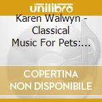 Karen Walwyn - Classical Music For Pets: Nap Time cd