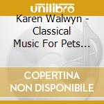 Karen Walwyn - Classical Music For Pets  Leisure Time cd