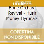 Bone Orchard Revival - Hush Money Hymnals cd