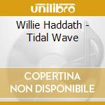 Willie Haddath - Tidal Wave cd