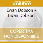 Ewan Dobson - Ewan Dobson cd musicale di Ewan Dobson