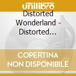 Distorted Wonderland - Distorted Wonderland cd