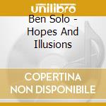 Ben Solo - Hopes And Illusions cd