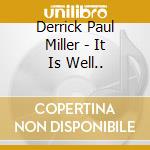 Derrick Paul Miller - It Is Well.. cd