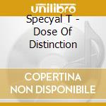 Specyal T - Dose Of Distinction cd