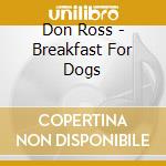 Don Ross - Breakfast For Dogs cd musicale di Don Ross