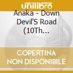 Anaka - Down Devil'S Road (10Th Anniversary Edition) cd
