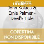 John Kolaga & Ernie Palmer - Devil'S Hole cd