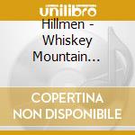 Hillmen - Whiskey Mountain Sessions cd