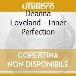 Deanna Loveland - Inner Perfection cd musicale di Deanna Loveland