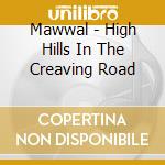 Mawwal - High Hills In The Creaving Road cd