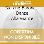 Stefano Barone - Danze Altalenanze cd