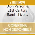 Dion Parson & 21st Century Band - Live At Dizzy's Club Coca Cola (2 Cd) cd