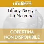 Tiffany Nicely - La Marimba cd musicale di Tiffany Nicely