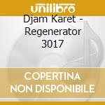 Djam Karet - Regenerator 3017 cd musicale di Djam Karet