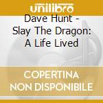 Dave Hunt - Slay The Dragon: A Life Lived cd