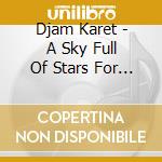 Djam Karet - A Sky Full Of Stars For A Roof cd