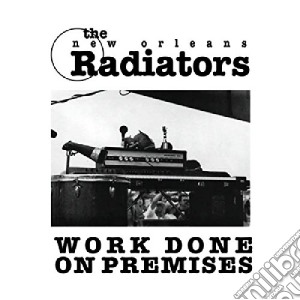 Radiators (The) - Work Done On Premises cd musicale di Radiators