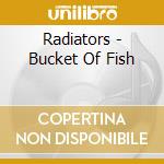 Radiators - Bucket Of Fish cd