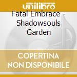Fatal Embrace - Shadowsouls Garden cd