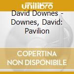 David Downes - Downes, David: Pavilion