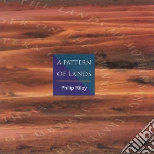 Philip Riley - A Pattern Of Lands cd musicale di Riley, Philip