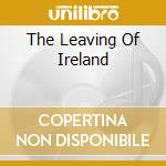 The Leaving Of Ireland cd
