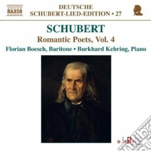 Franz Schubert - Lied Edition 27 - Roantic Poets Vol.4 cd musicale di Franz Schubert