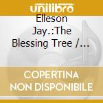 Elleson Jay.:The Blessing Tree / Various cd