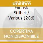 Exotisk Stillhet / Various (2Cd) cd