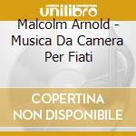 Malcolm Arnold - Musica Da Camera Per Fiati