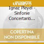 Ignaz Pleyel - Sinfonie Concertanti Benton 112, 114, Concerto Per Violino Benton 103 / 103a cd