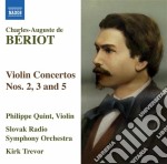 Charles Auguste De Beriot - Concerto Per Violino N.2 Op.32,N.3 Op.44, N.5 Op.55