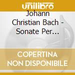 Johann Christian Bach - Sonate Per Tastiera Op.17 (nn.1 - 6) cd