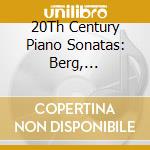 20Th Century Piano Sonatas: Berg, Hindemith, Schonberg, Hartmann cd musicale di Berg Alban