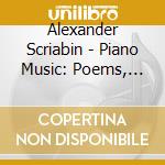 Alexander Scriabin - Piano Music: Poems, Waltzes, Dances cd