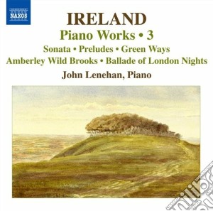 John Ireland - Musica Per Pianoforte, Vol.3 cd musicale di John Ireland