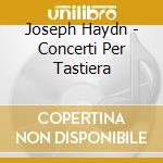 Joseph Haydn - Concerti Per Tastiera cd