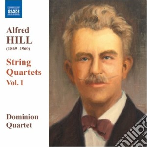Alfred Hill - Quartetti Per Archi, Vol.1: Nn.1-3 cd musicale di Alfred Hill