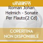 Roman Johan Helmich - Sonate Per Flauto(2 Cd) cd