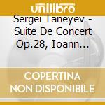 Sergei Taneyev - Suite De Concert Op.28, Ioann Damaskin (giovanni Di Damasco, Cantata Op.1) cd musicale di TANEYEV SERGEY IVANI