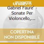 Gabriel Faure' - Sonate Per Violoncello, Sicilienne, Elegie, Pavane, Papillon cd