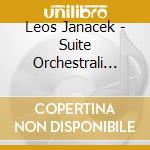 Leos Janacek - Suite Orchestrali Dalle Opere, Vol.1 cd musicale di Leos Janacek