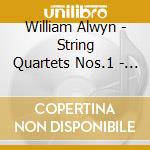 William Alwyn - String Quartets Nos.1 - 3, Novelette cd