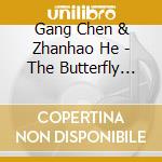 Gang Chen & Zhanhao He - The Butterfly Lovers Concerto, Songs & Dances From The Silk Road cd