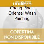 Chang Ping - Oriental Wash Painting cd