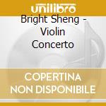 Bright Sheng - Violin Concerto cd